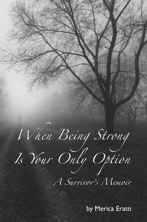 When Being Strong Is Your Only Option: A Survivor's Memoir